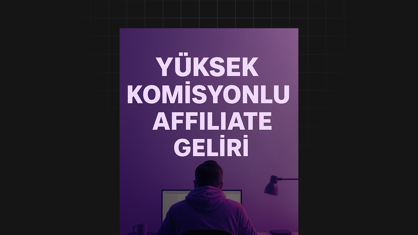 Yüksek Komisyonlu Affiliate Geliri